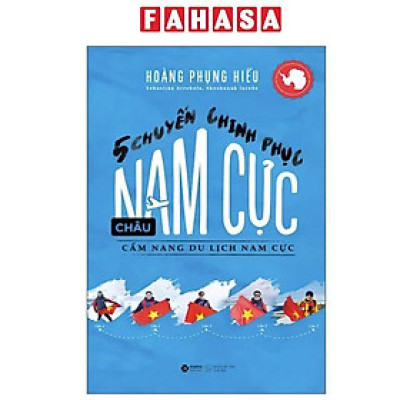 Sách - 5 Chuyến Chinh Phục Châu Nam Cực - Cẩm Nang Du Lịch Nam Cực