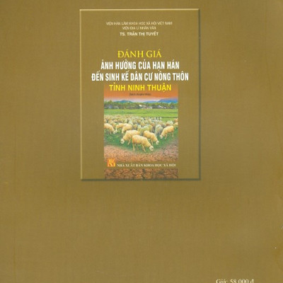 Đánh Giá Ảnh Hưởng Của Hạn Hán Đến Sinh Kế Dân Cư Nông Thôn Tỉnh Ninh Thuận (Sách Chuyên Khảo)