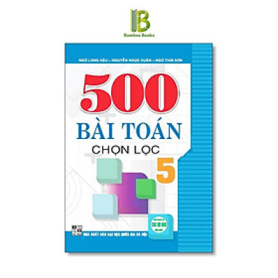 Sách - 500 Bài Toán Chọn Lọc Lớp 5 - Dùng Chung Cho Các Bộ SGK Hiện Hành - Hồng Ân