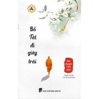 Sách - Bồ Tát Đi Giày Trái - Câu Chuyện Phật Giáo - Vĩnh Nghiêm Book
