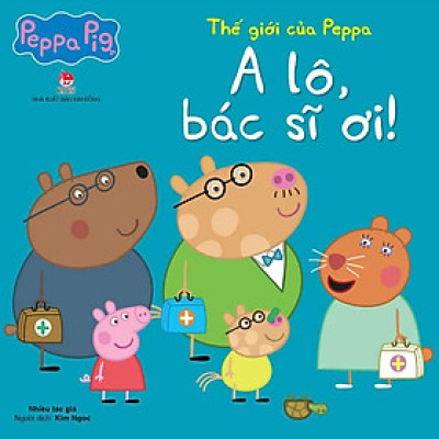 Thế Giới Của Peppa - A Lô, Bác Sĩ Ơi!