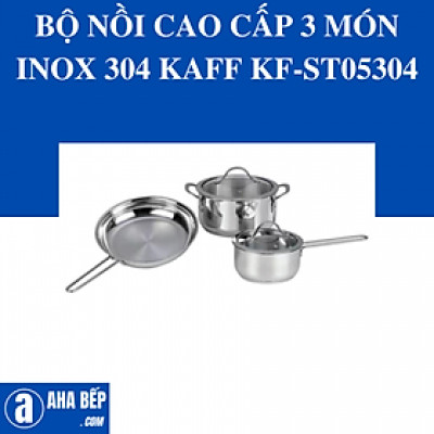 BỘ NỒI CAO CẤP 3 MÓN INOX 304 KAFF KF-ST05304. Hàng Chính Hãng 