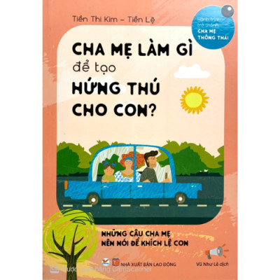 Combo 2 cuốn: Nền Tảng Giáo Dục Trí Tuệ Và Tâm Hồn Trẻ Từ Lúc 0 Tuổi + Cha Mẹ Làm Gì Để Tạo Hứng Thú Cho Con