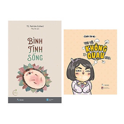 Combo Sách Kỹ Năng Sống Thay Đổi Cuộc Đời: Bình Tĩnh Sống + Vui Vẻ Không Quạu Nha (Để mỗi chúng ta có cuộc sống nhẹ nhàng và bình yên hơn)