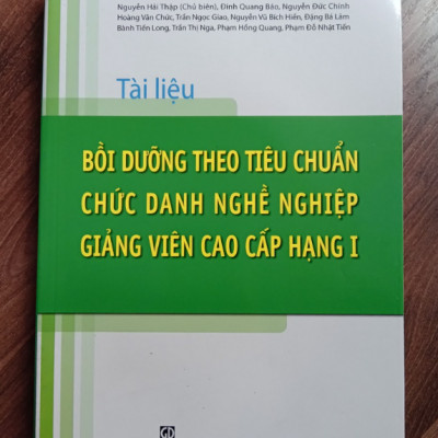 Sách - Tài Liệu Bồi Dưỡng Theo Tiêu Chuẩn Chức Danh Nghề Nghiệp Giảng Viên Cao Cấp Hạng I