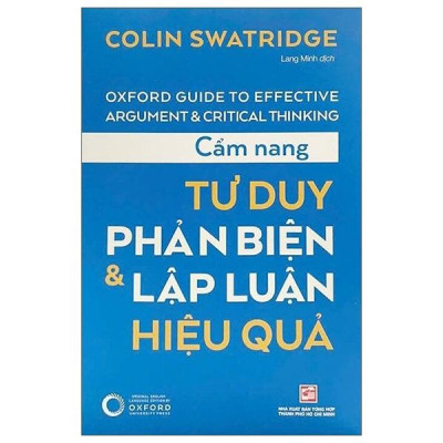 Sách - Cẩm Nang Tư Duy Phản Biện Và Lập Luận Hiệu Quả (Tái Bản 2025)