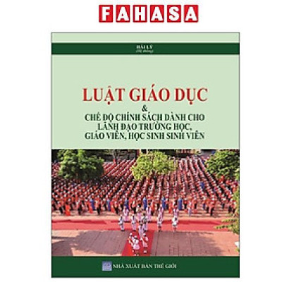 Sách - Luật Giáo Dục Và Chế Độ Chính Sách Dành Cho Lãnh Đạo Trường Học, Giáo Viên, Học Sinh Sinh Viên