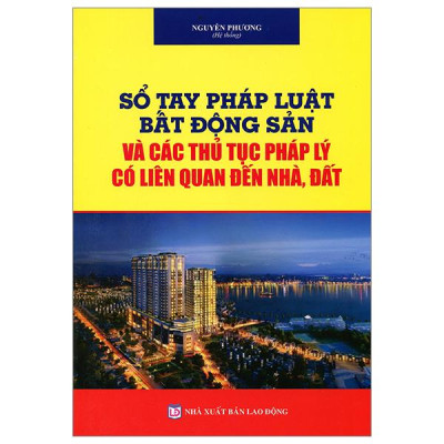 Sách - Sổ Tay Pháp Luật Bất Động Sản Và Các Thủ Tục Pháp Lý Liên Quan Đến Nhà, Đất (Tái Bản 2025)