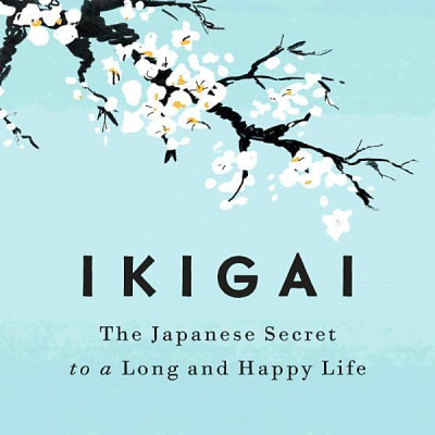 Ikigai : The Japanese Secret To A Long And Happy Life