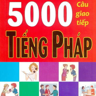 Tự Học 5000 Câu Giao Tiếp Tiếng Pháp