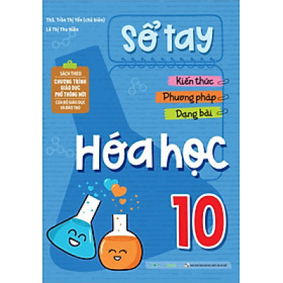 Sổ Tay Kiến Thức - Phương Pháp - Dạng Bài Hóa Học 10 (MGB)