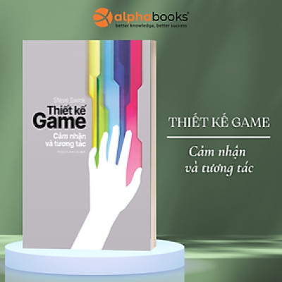 Thiết Kế Game: Cảm Nhận Và Tương Tác - Steve Swink (SDV)