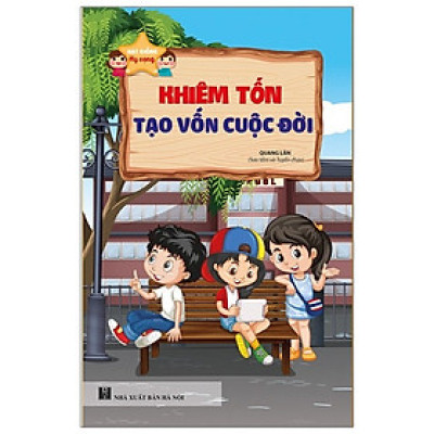 Hạt Giống Hy Vọng - Khiêm Tốn Tạo Vốn Cuộc Đời