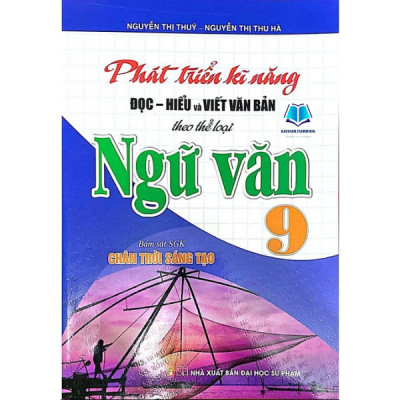 Sách - Phát Triển Kĩ Năng Đọc, Hiểu Và Viết Văn Bản Theo Thể Loại Môn Ngữ Văn Lớp 9