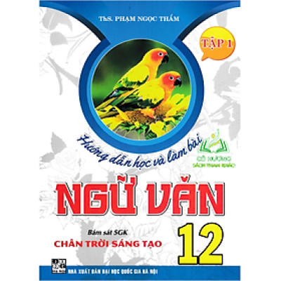 Sách-Hướng Dẫn Học Và Làm Bài Ngữ Văn 12 - Tập 1 (Bám Sát SGK Chân Trời Sáng Tạo)
