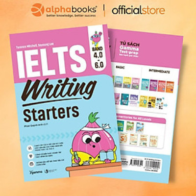 Sách - IELTS Writing Starters band 4.0 – 6.0 Luyện Viết IELTS Từ Cơ Bản Đến Band 6.0 – Dành Cho Người Mới Bắt Đầu - Alphabooks