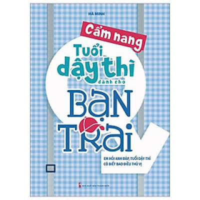 Cẩm Nang Tuổi Dậy Thì Dành Cho Bạn Trai (Tái Bản 2023)