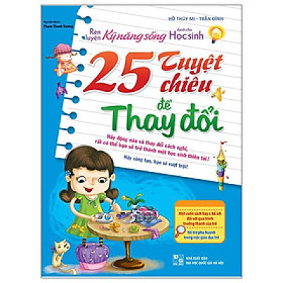 Rèn Luyện Kỹ Năng Sống Cho Học Sinh - 25 Tuyệt Chiêu Để Thay Đổi (Tái Bản)
