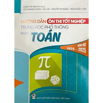 Sách - Hướng dẫn ôn thi tốt nghiệp THPT môn Toán năm học 2024-2025