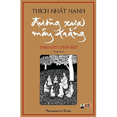 ĐƯỜNG XƯA MÂY TRẮNG – Thích Nhất Hạnh – Phuongnambook – tái bản lần thứ 12 năm 2022 – NXB Thế Giới