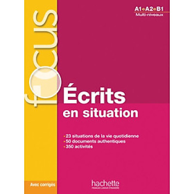 Sách học tiếng Pháp FOCUS - ECRITS EN SITUATION (A1-A2-B1)