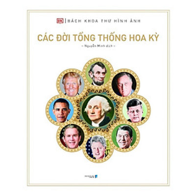 Bách Khoa Thư Hình Ảnh - Các Đời Tổng Thống Hoa Kỳ