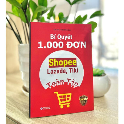 Bí Quyết 1000 Đơn Shopee, Lazada, Tiki Toàn Tập - Bản Quyền