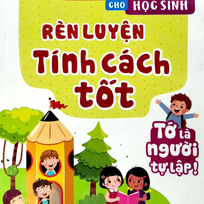 Kỹ Năng Sống Cho Học Sinh - Rèn Luyện Tính Cách Tốt