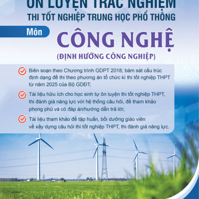 Ôn luyện trắc nghiệm thi tốt nghiệp trung học phổ thông môn Công nghệ (Công nghiệp)