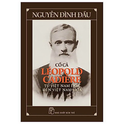 Cố Cả Léopold Cadière - Từ Việt Nam Học Đến Việt Nam Hóa