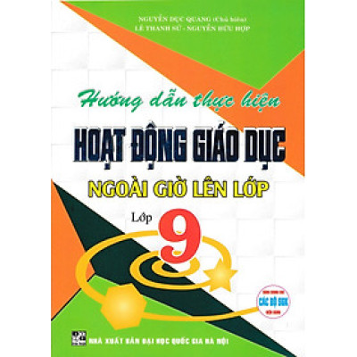 Hướng Dẫn Thực Hiện Hoạt Động Giáo Dục Ngoài Giờ Lên Lớp - Lớp 9 (Dùng Chung Cho Các Bộ SGK Hiện Hành) - HA