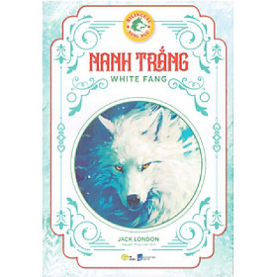Nanh trắng (White Fang) - Song ngữ Anh Việt, tặng kèm file nghe & note từ vựng