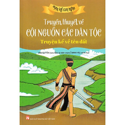 Truyền Thuyết Về Cội Nguồn Các Dân Tộc: Truyện kể về tên đất