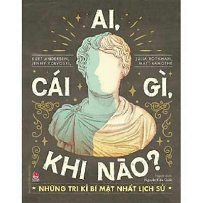 Sách - Ai, cái gì, khi nào? - Những tri kỉ bí mật nhất lịch sử