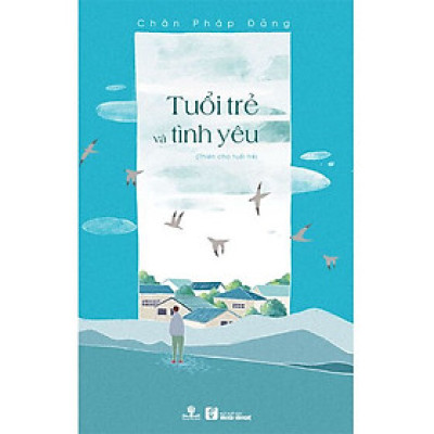 Tuổi Trẻ Và Tình Yêu (Thiền Cho Tuổi Trẻ)