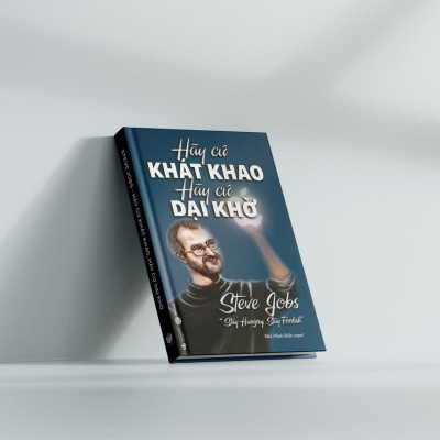 Sách - Hãy Cứ Khao Khát Hãy Cứ Dại Khờ - SBOOKS
