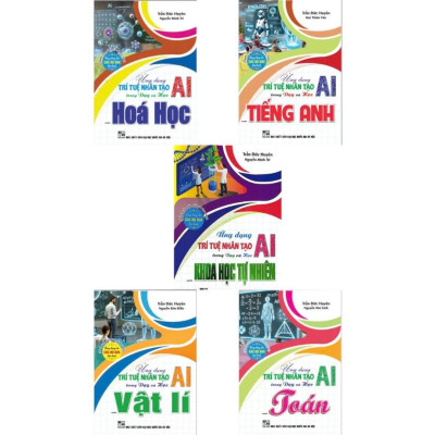 Ứng dụng trí tuệ nhân tạo AI trong dạy và học môn Toán , Tiếng Anh , Vật Lí ,  Hoá Học, KHTN