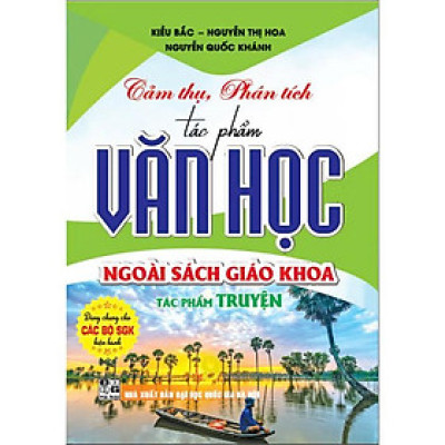 Cảm thụ, phân tích tác phẩm văn học ngoài sách giáo khoa tác phẩm truyện (dùng chung các bộ sgk hiện hành) HA