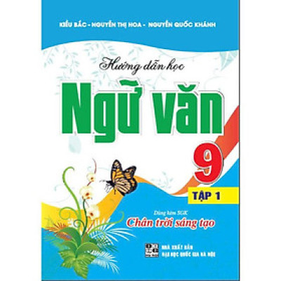 Hướng Dẫn Học Ngữ Văn 9 - Tập 1 (Bám Sát SGK Chân Trời Sáng Tạo) (HA-MK)