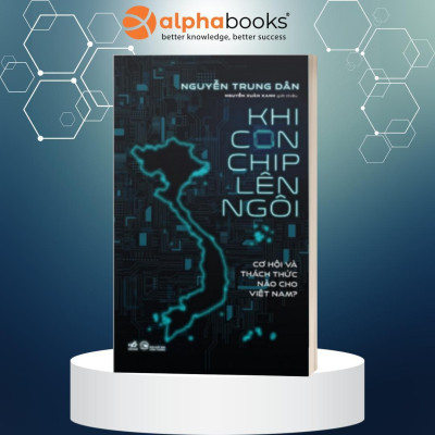 Combo Sách: Cuộc Chiến Vi Mạch (Bìa Cứng) + Khi Con Chip Lên Ngôi (Nguyễn Trung Dân)
