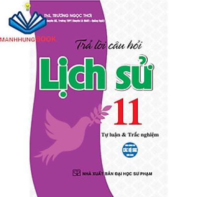 SÁCH - Trả lời câu hỏi lịch sử 11 tự luận & trắc nghiệm (dùng chung cho các bộ sgk hiện hành)
