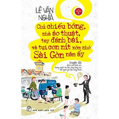 Chú Chiếu Bóng, Nhà Ảo Thuật, Tay Đánh Bài, Và Tụi Con Nít Xóm Nhỏ Sài Gòn Năm Ấy - Bản Quyền