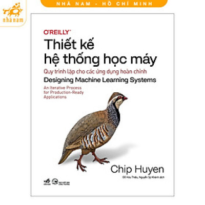 Sách - Thiết kế hệ thống học máy: Quy trình lặp cho các ứng dụng hoàn chỉnh (Huyền Chip) (Nhã Nam HCM)