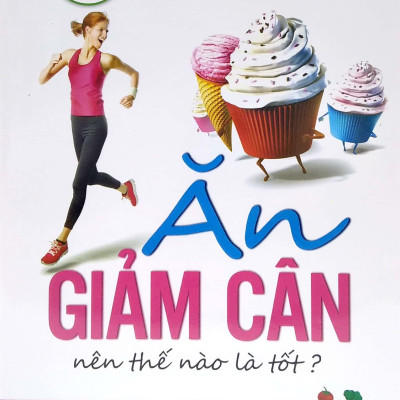 Ăn Giảm Cân Nên Thế Nào Là Tốt?