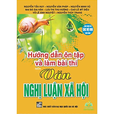 Sách - Hướng dẫn ôn tập và làm bài thi môn văn nghị luận xã hội (dùng chung các bộ sgk hiện hành) - HA #huongbook