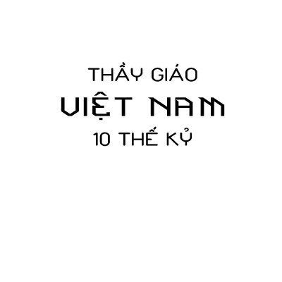 Thầy Giáo Việt Nam 10 Thế Kỷ - Vũ Ngọc Khánh