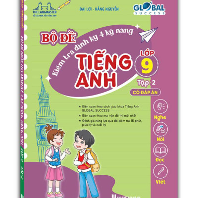 Global Success - Bộ Đề Kiểm Tra Định Kỳ 4 Kỹ Năng Tiếng Anh Lớp 9 - Tập 2 (Có Đáp Án)