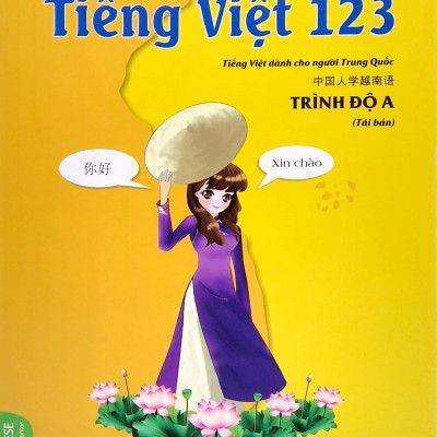 Tiếng Việt 123 - Tiếng Việt Dành Cho Người Trung Quốc - Trình Độ A (Tái Bản 2024)