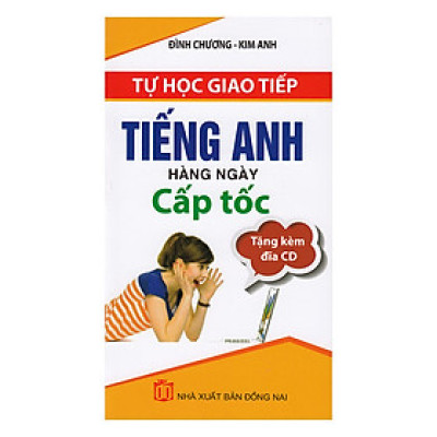 Tự Học Giao Tiếp Tiếng Anh Hàng Ngày Cấp Tốc (Kèm CD)