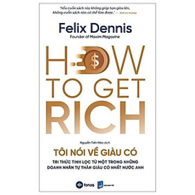 Tôi Nói Về Giàu Có - Tri Thức Tinh Lọc Từ Một Trong Những Doanh Nhân Tự Thân Giàu Có Nhất Nước Anh
